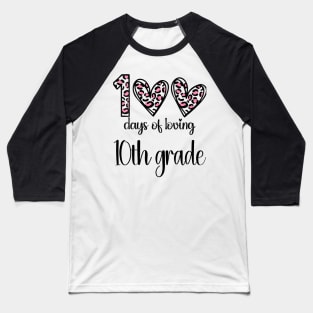 100 Days Of Loving 10th Grade 100th Of School Leopard Heart Baseball T-Shirt